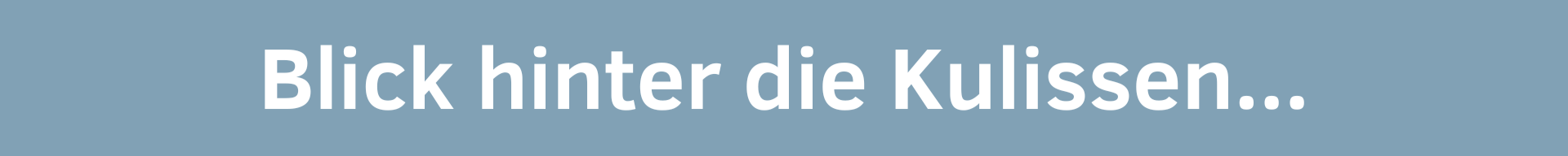 Blick hinter die Kulissen